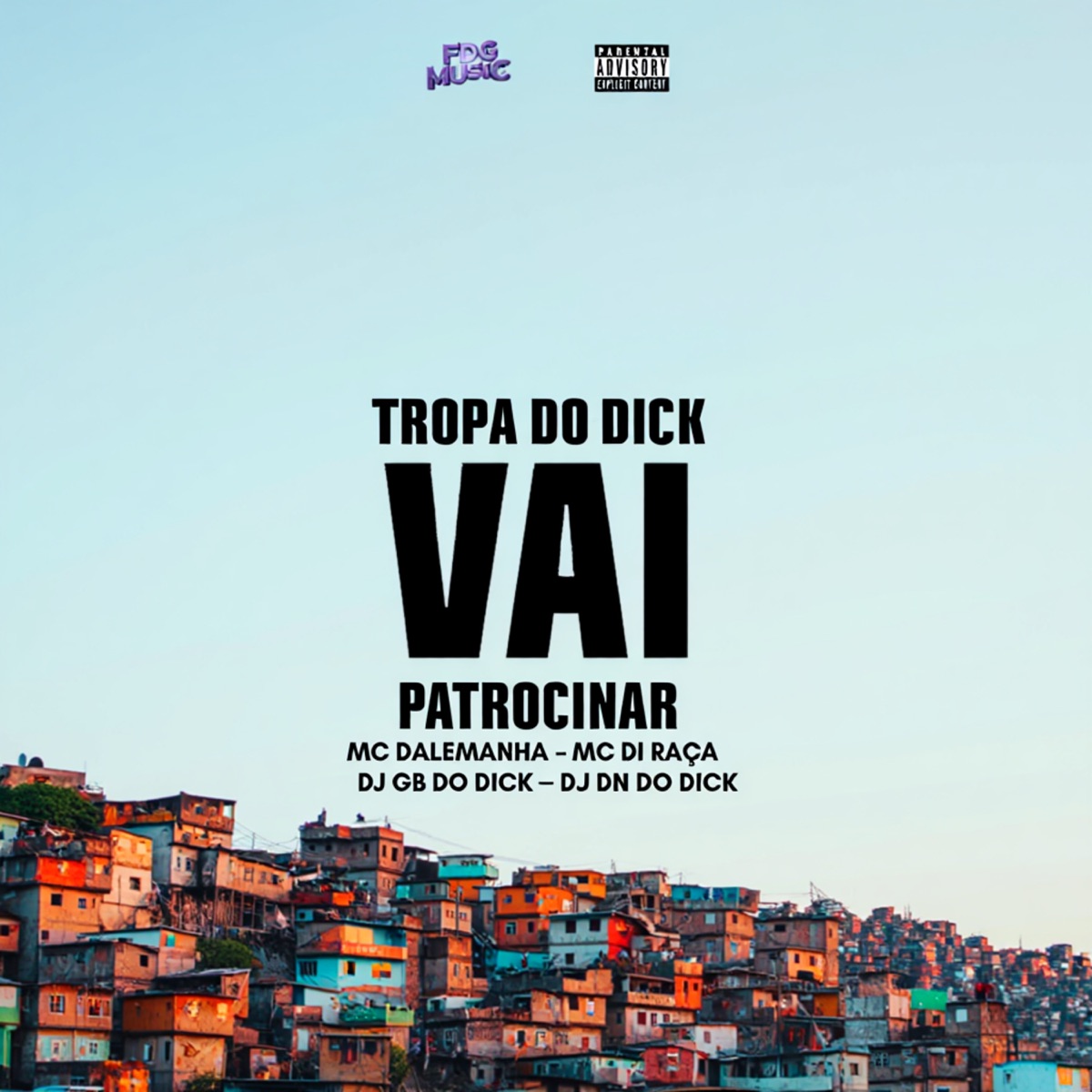 Tropa do Dick Vai Patrocionar - Single by DJ GB do Dick, DJ DN do Dick, MC Dalemanha & Mc Di Raça album cover