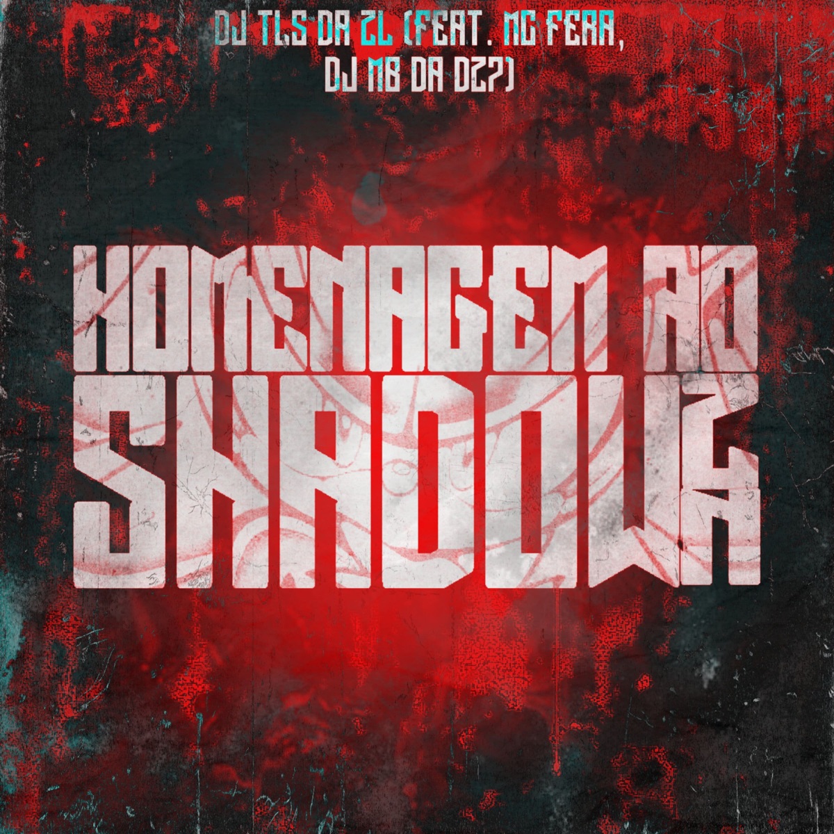 Homenagem ao Dj Shadow Zn (feat. Mc Fera & DJ MB DA DZ7) - Single by DJ TLS DA ZL album cover