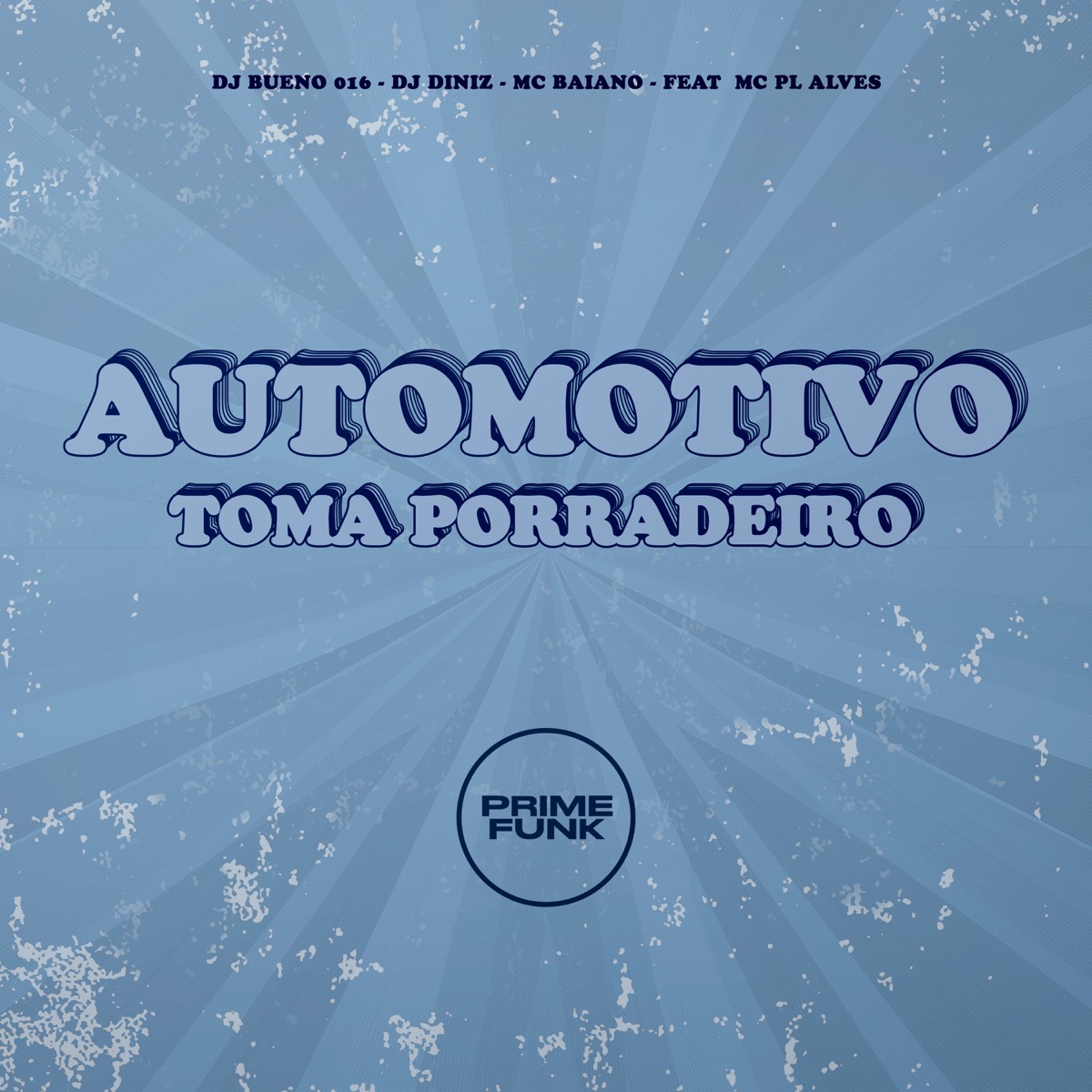 Automotivo Toma Porradeiro (feat. Prime Funk & mc pl alves) - Single by DJ Bueno 016, DJ Diniz & Mc Baiano album cover