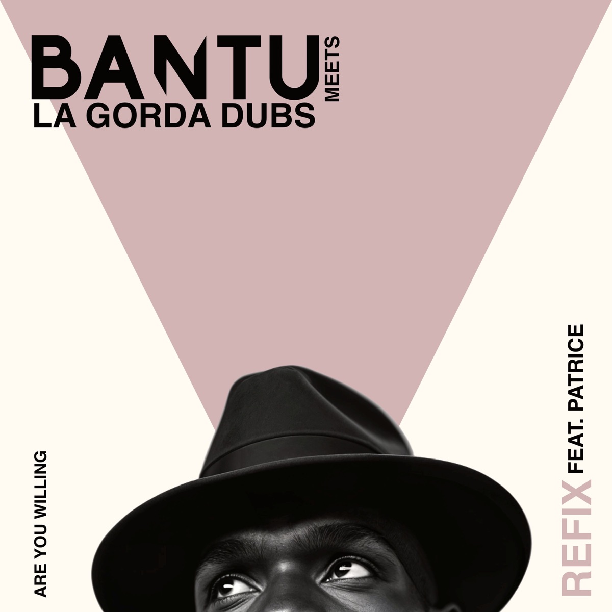 Are You Willing (feat. Patrice) [La Gorda Dubs Refix] - Single by BANTU & La Gorda Dubs album cover