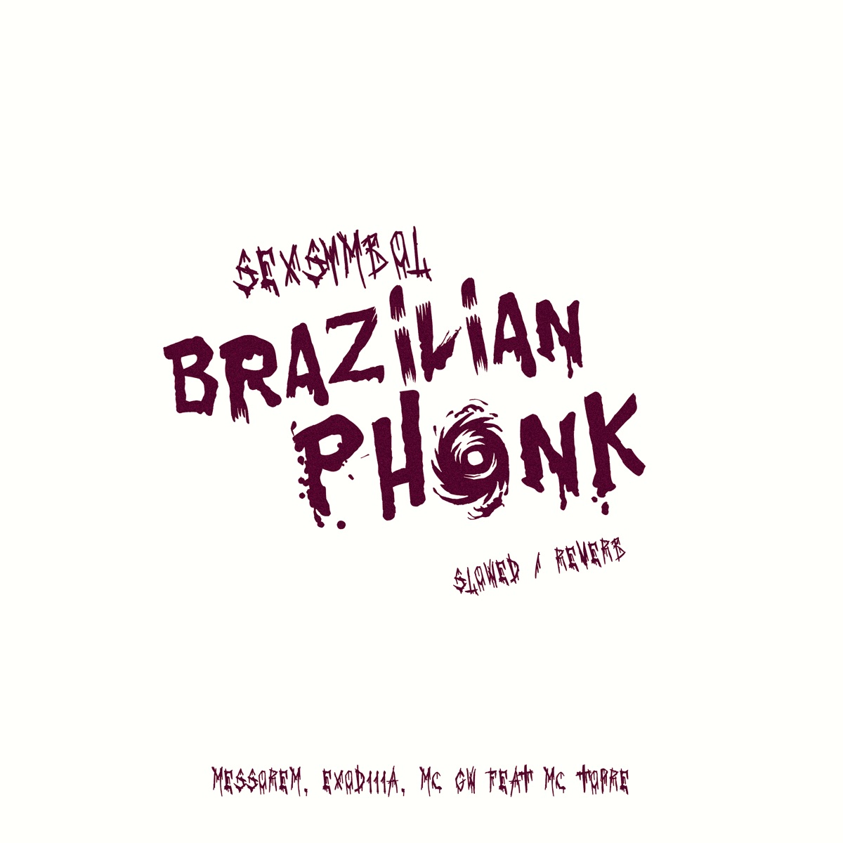 Brazilian Phonk Sexsymbol (feat. Mc Topre) [Slow / Reverb] - Single by Messorem, EXOD111A & MC GW album cover