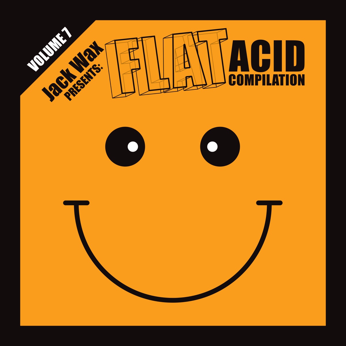 Jack Wax Presents Flat Acid Compilation Volume 7 - EP by Acid Anarchists, Samoh, Alessandro Còrdoba & MMA album cover