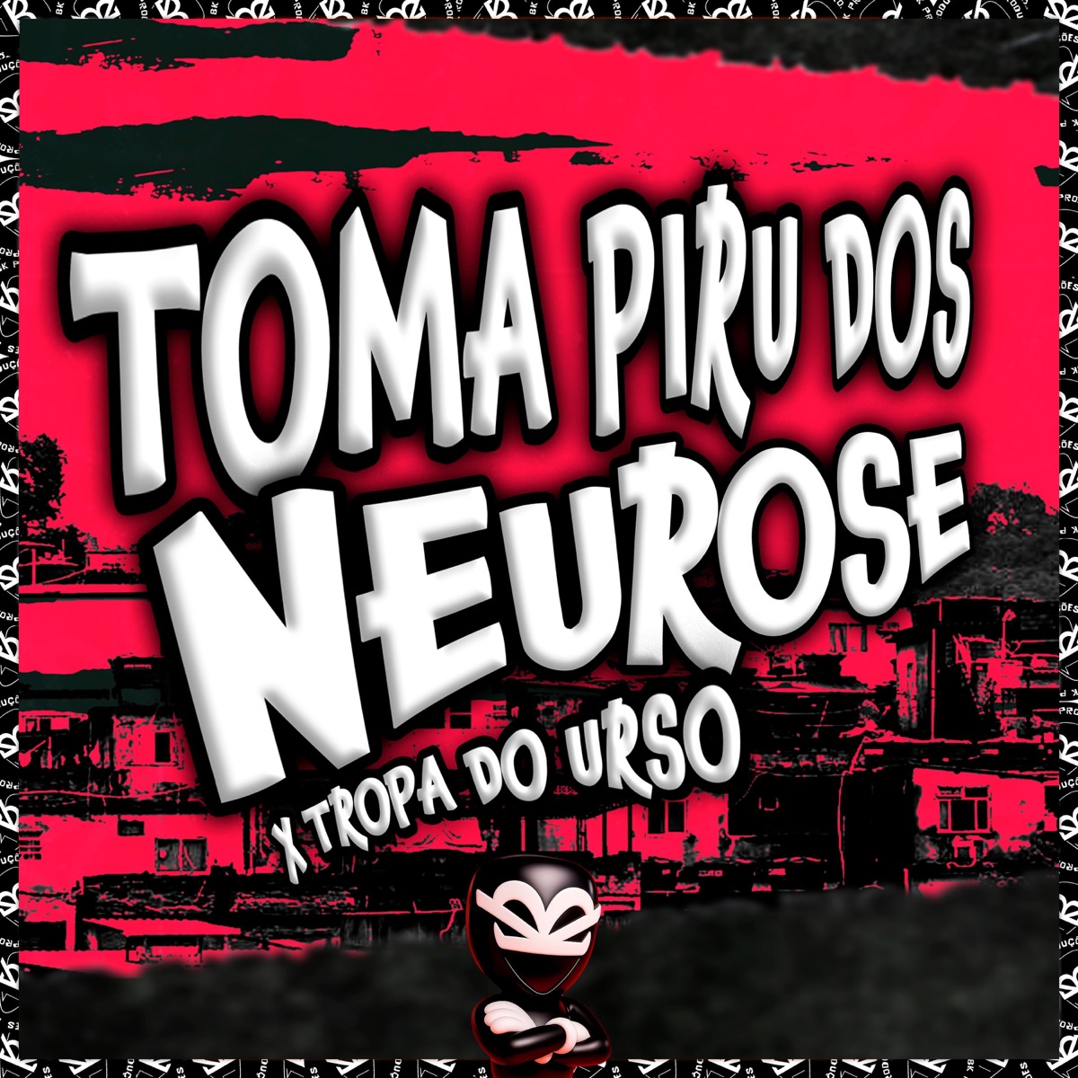 TOMA PIRU DOS NEUROSE X TROPA DO URSO - Single by Iraqui Zl, MC MAYAH, BK2P & DJ JN ARABIANO album cover