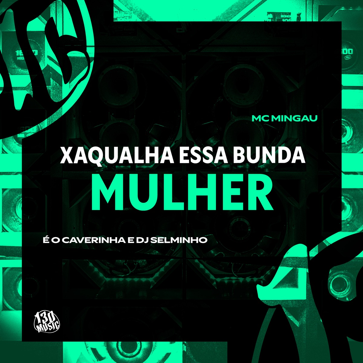 Xaqualha Essa Bunda Mulher (feat. 130) - Single by Mc Mingau, É O CAVERINHA & Selminho DJ album cover