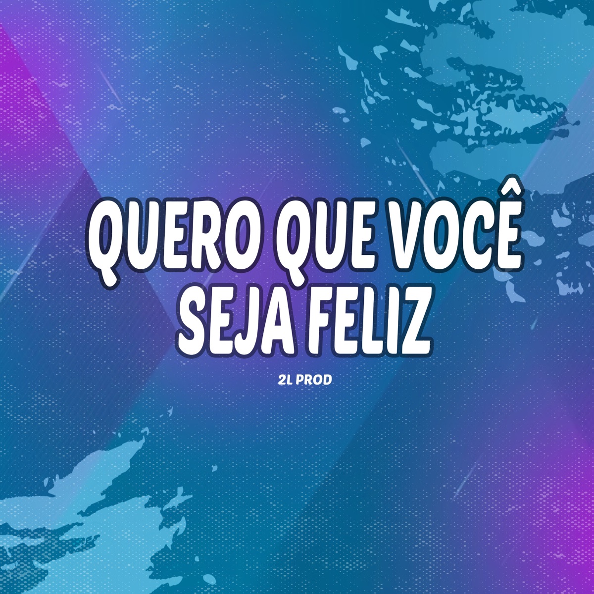 Quero Que Você Seja Feliz - Single by 2L PROD album cover