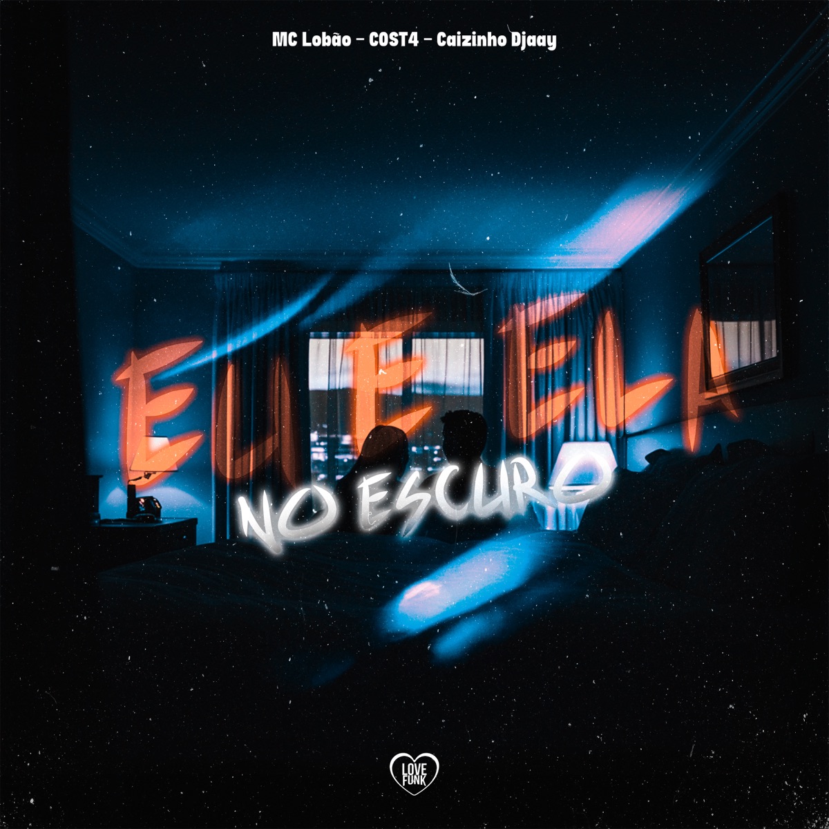 Eu e Ela no Escuro - Single by MC Lobão Mal, CAIZINHO DJAAY & C0ST4 album cover