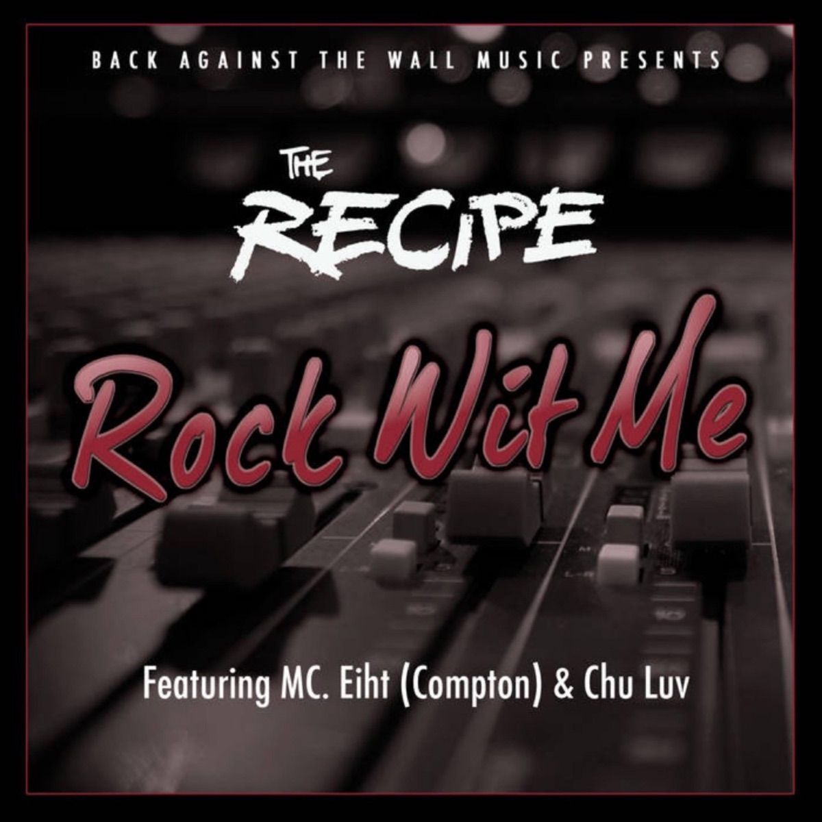 Rock Wit Me (feat. MC Eiht & Chu Luv) - Single by The Recipe album cover