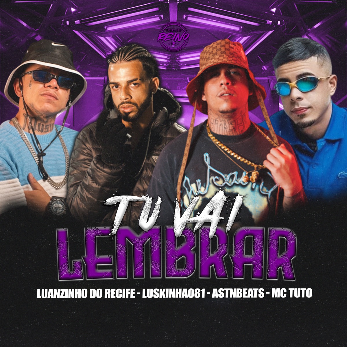 Tu Vai Lembrar (feat. Mc Tuto) - Single by Luanzinho do Recife, astnbeats, Luskinha 081 & TROPA DO REINO album cover