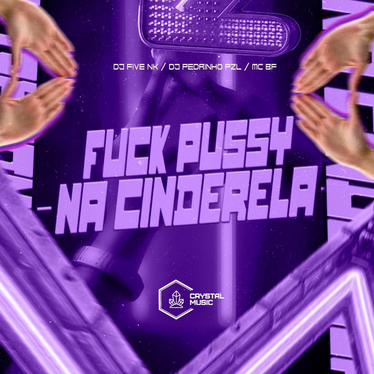 F**k P***y na Cinderela - Single by DJ FIVE NK, DJ Pedrinho PZL, MC BF & Crystal Music Brasil album cover