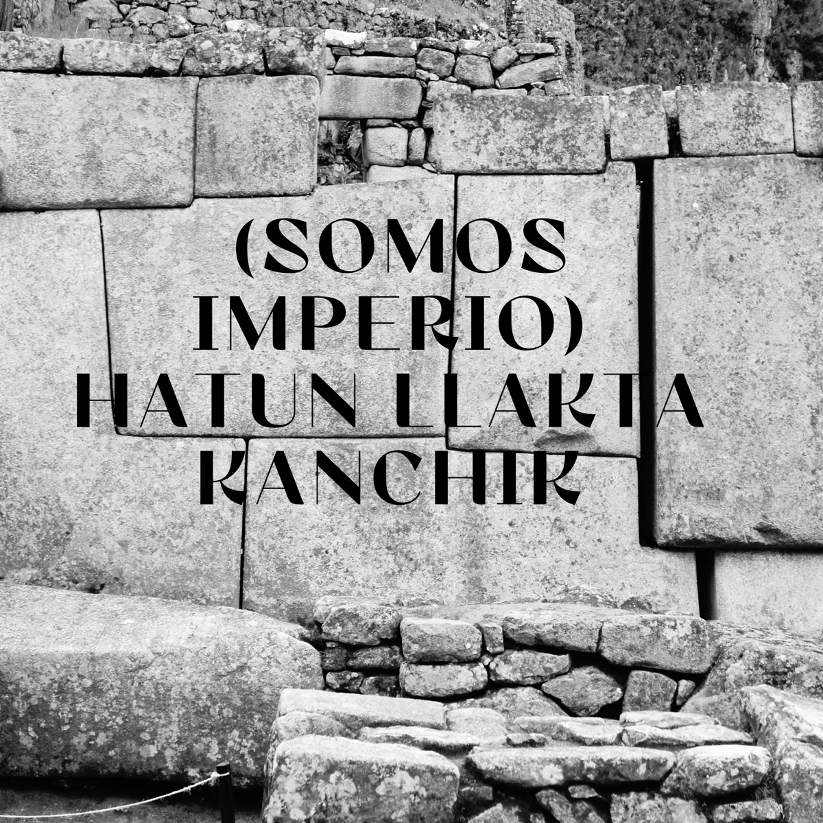 Hatun Llakta Kanchik (Somos Imperio) [feat. Runa Rap & Dember ABC] - Single by MR.J 057 album cover
