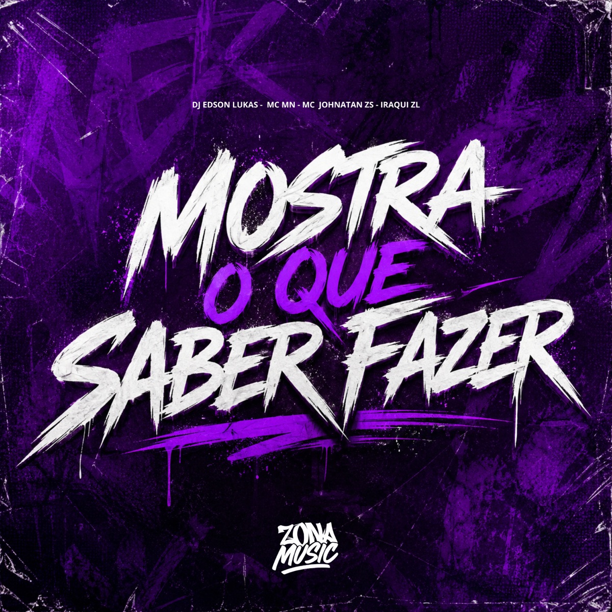 Mostra o Que Saber Fazer - Single by MC MN, Iraqui Zl & Mc Johnatan ZS album cover