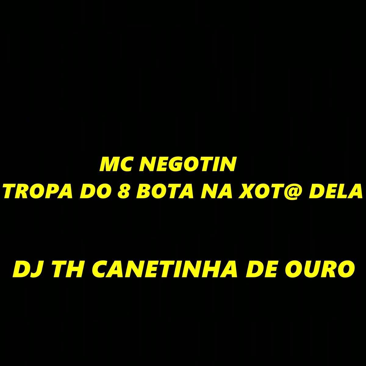 Tropa do 8 Bota na Xot@ Dela - Single by MC NEGOTIN & DJ TH CANETINHA DE OURO album cover