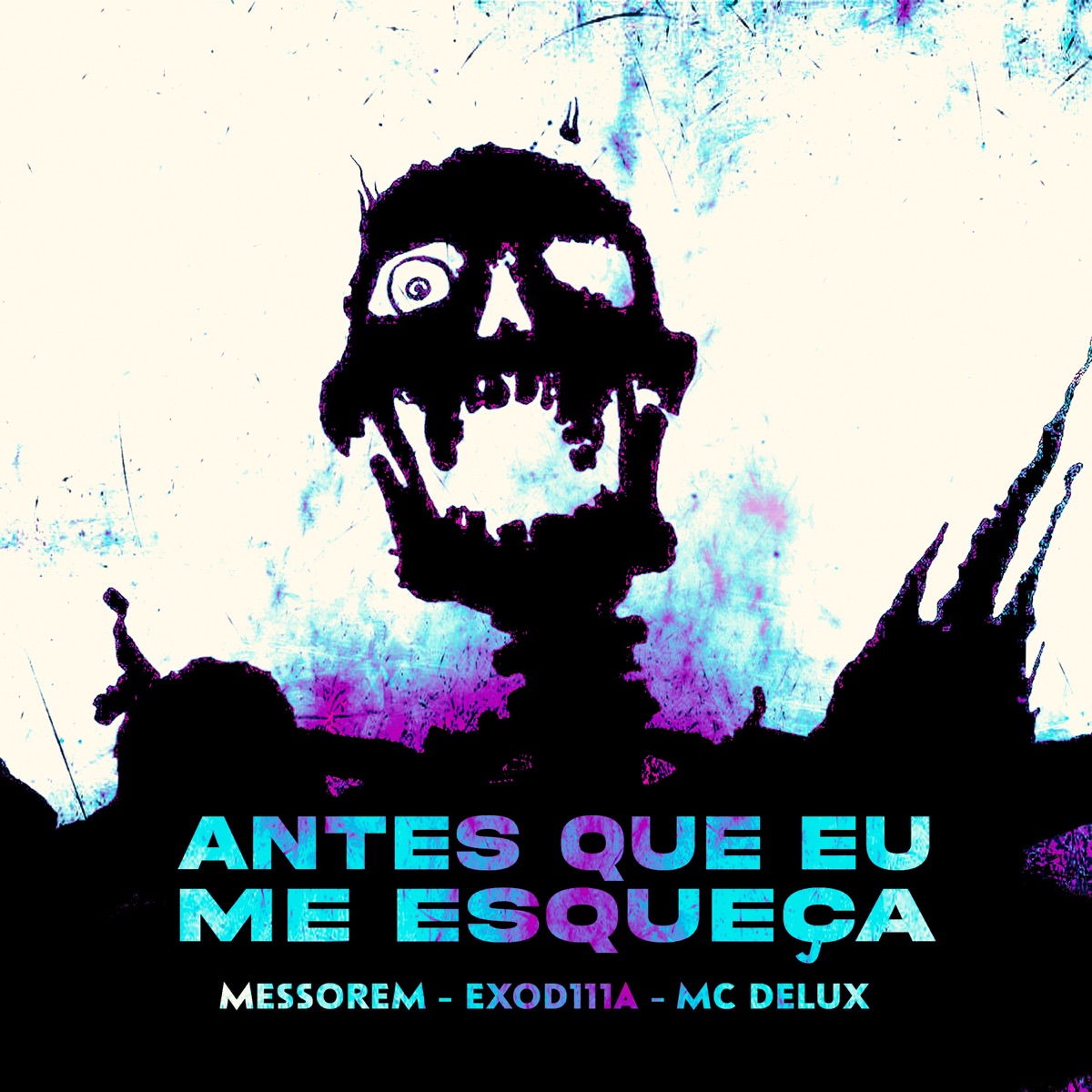 ANTES QUE EU ME ESQUEÇA (feat. Mc Morgana) - Single by Messorem, EXOD111A & Mc Delux album cover