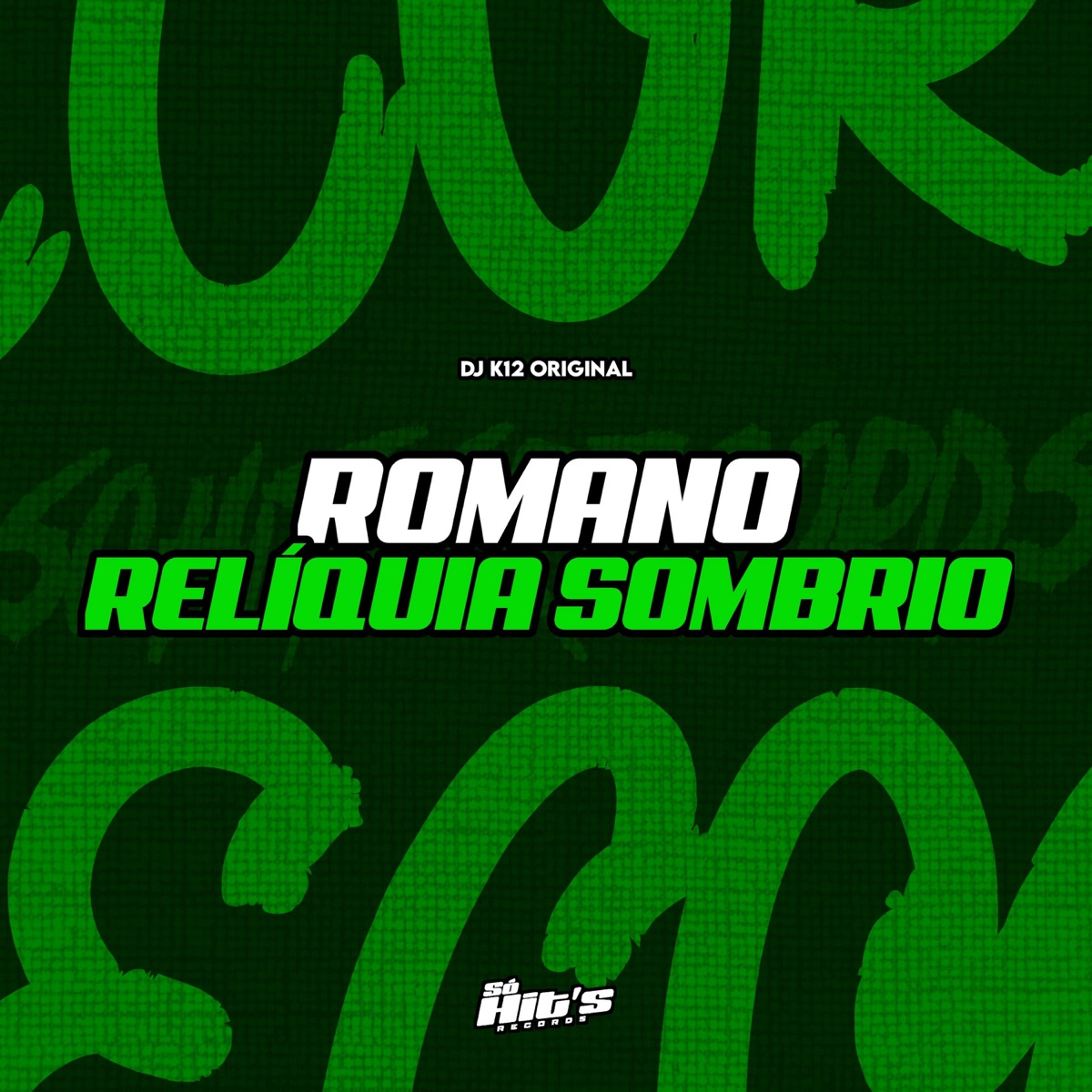 Romano Relíquia Sombrio - Single by DJ K12 ORIGINAL & Só Hits Records album cover