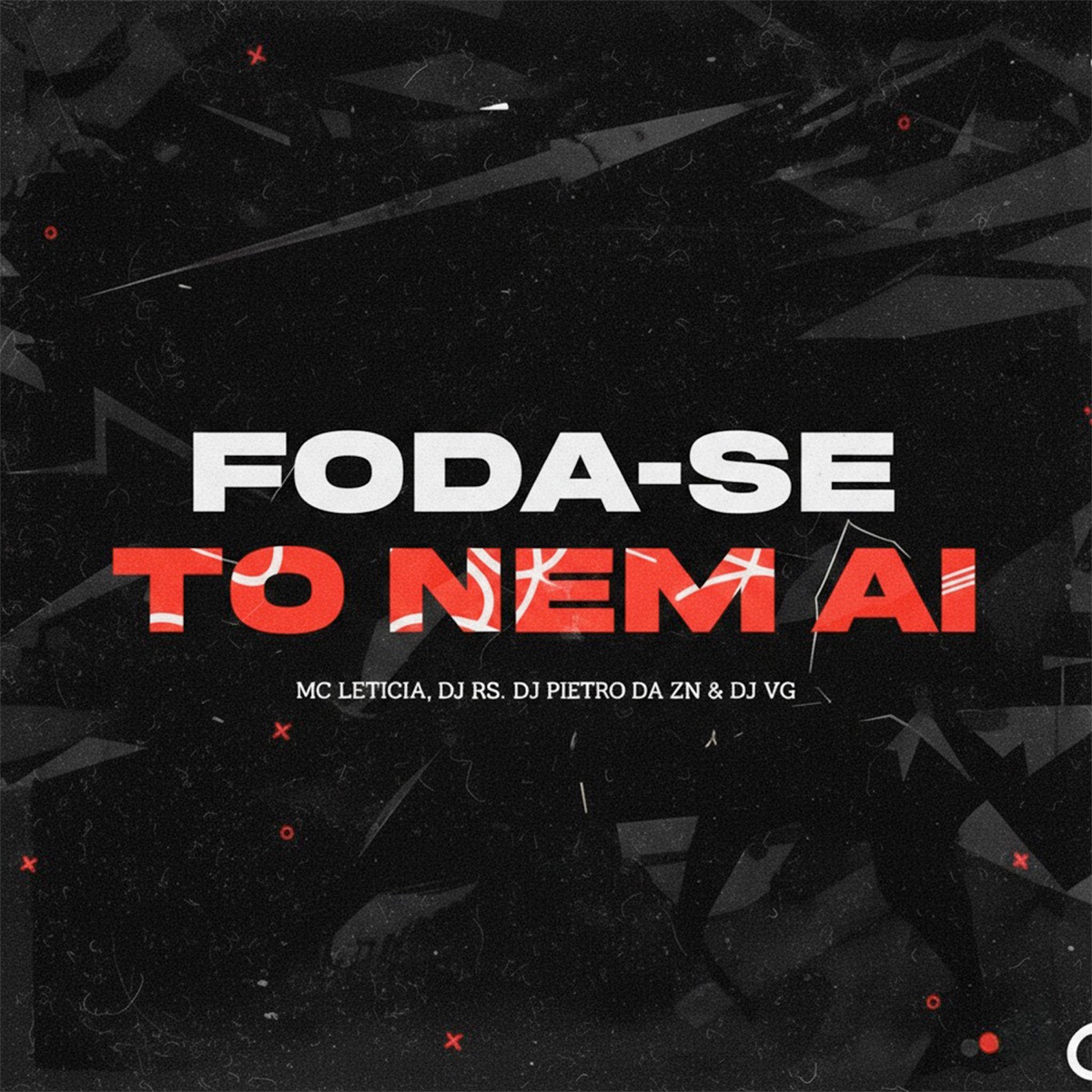 FODA-SE, TÔ NEM AÍ (feat. MC Leticia) - Single by DJ VG, DJ RS ORIGINAL & DJ PIETRO DA ZN album cover