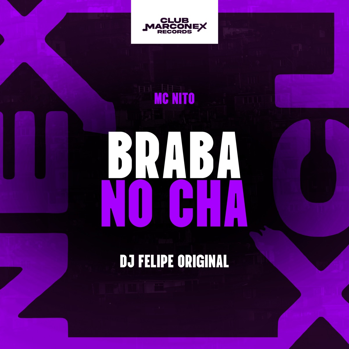 Braba no Chá - Single by DJ Felipe Original, Club Marconex Records & MC Nito album cover