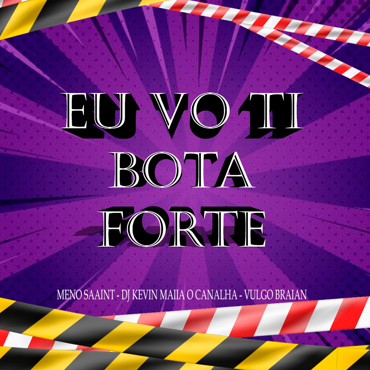 Eu Vo Ti Bota Forte - Single by Dj Kevin Maiia o canalha, Meno Saaint & Vulgo Braian album cover