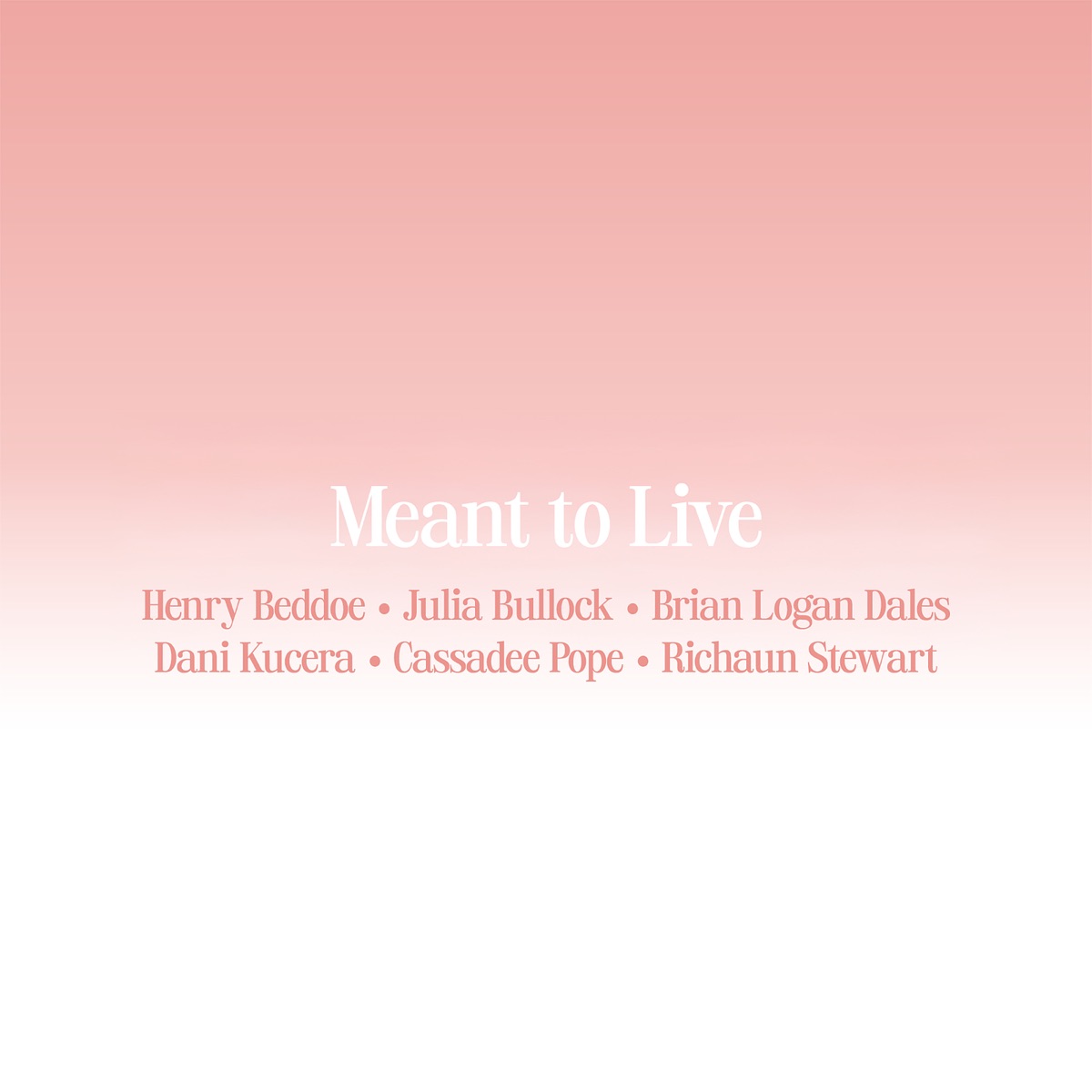 Meant to Live (feat. Cassadee Pope, Julia Bullock, Dani Kucera & Henry Beddoe) - Single by Brian Logan Dales & Richaun Stewart album cover