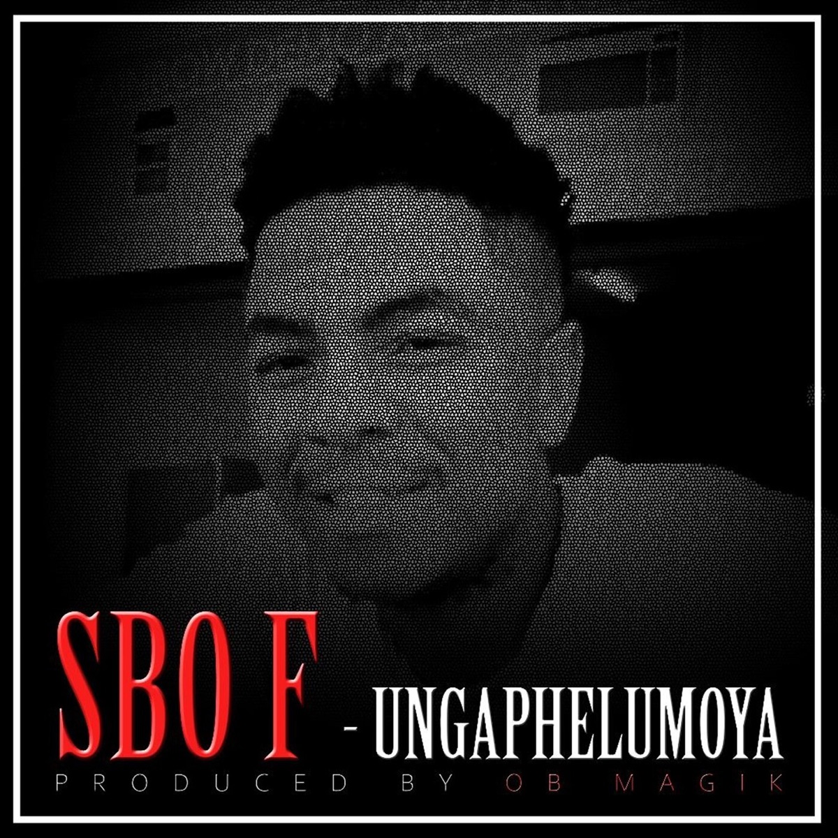 Ungaphelumoya - Single by Sbo F album cover