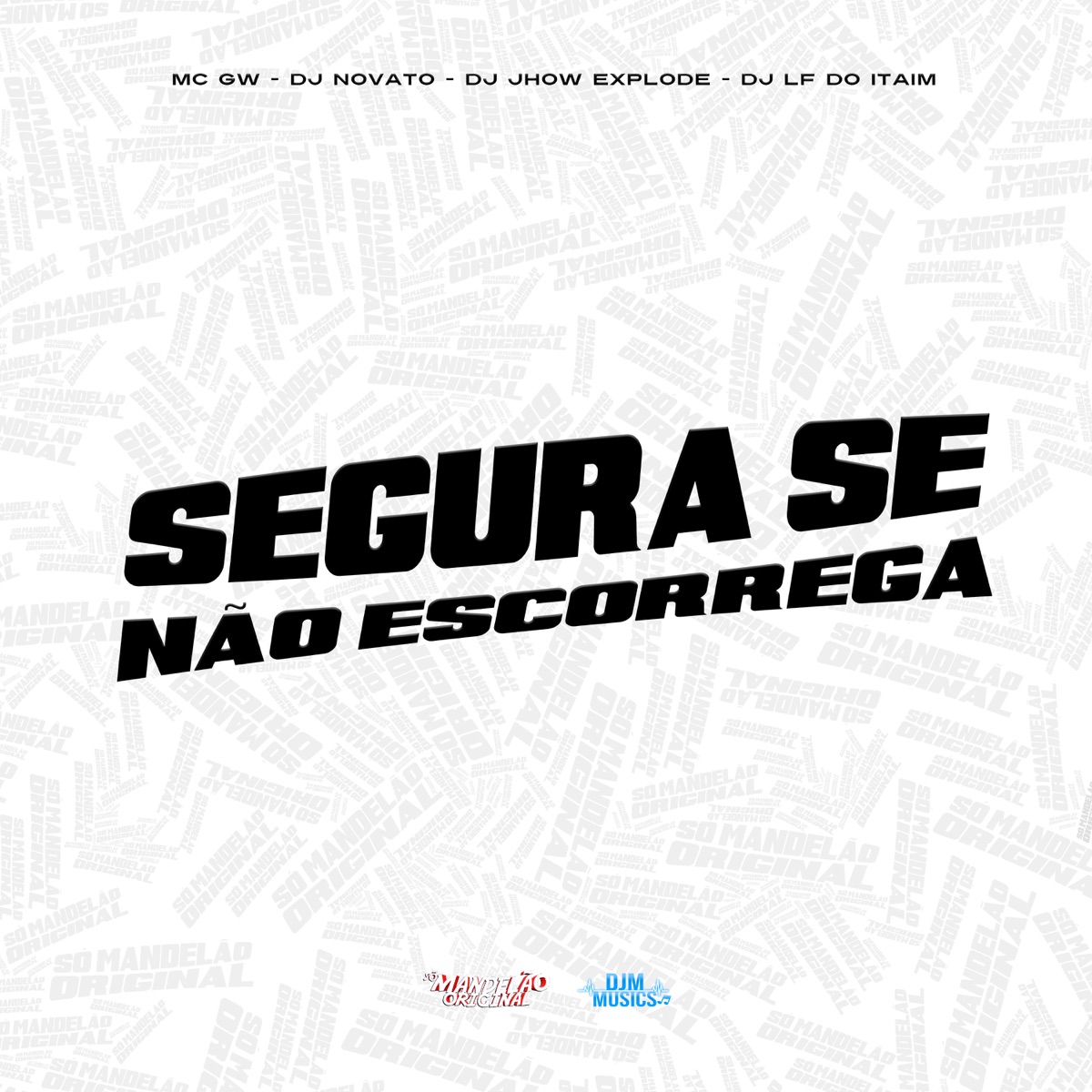 Segura Se Não Escorrega - Single by MC GW, DJ NOVATO, Dj Jhow Explode & DJ LF do Itaim album cover