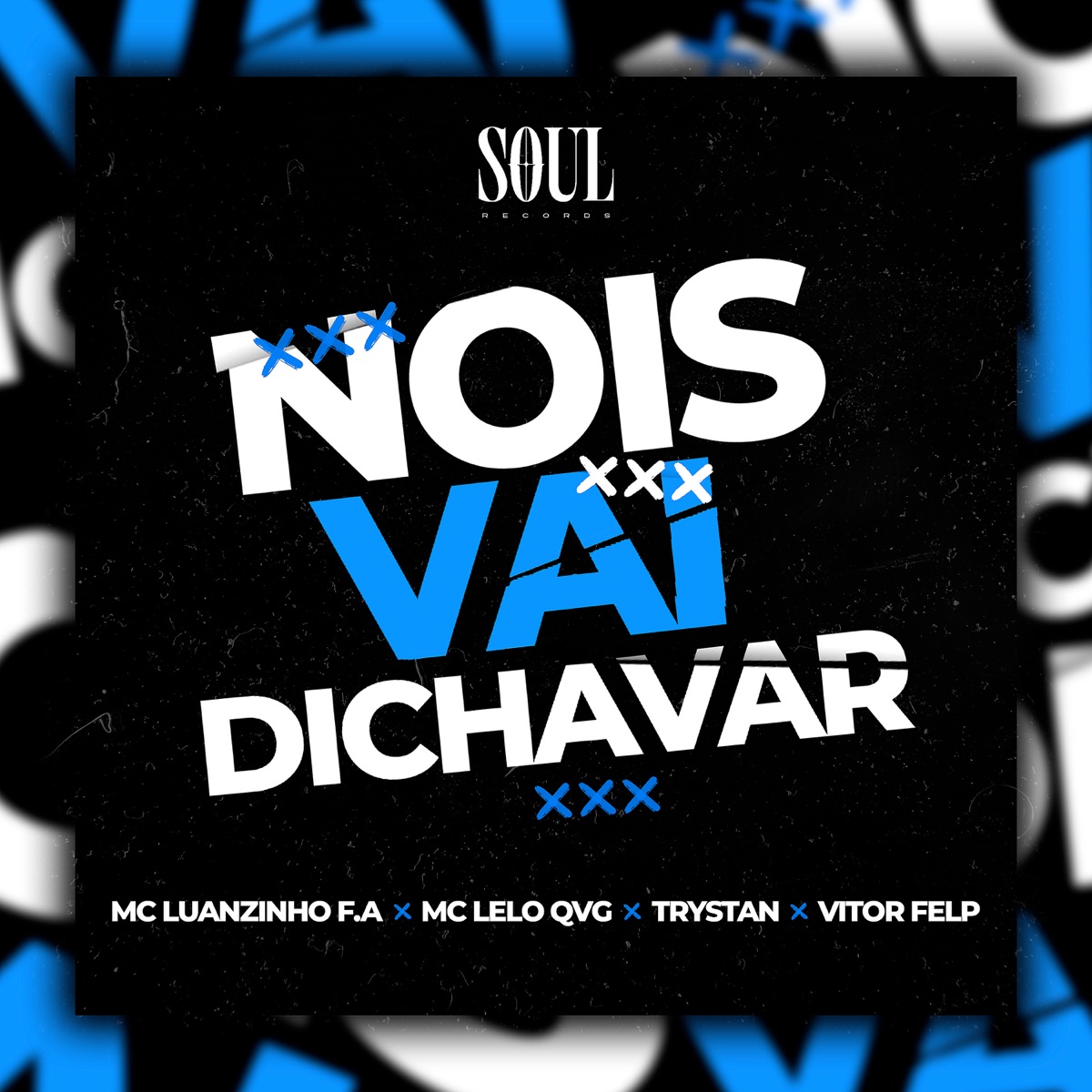 Nois Vai Dichavar - Single by MC Luanzinho F.A, MC Lelo QVG, Trystan & Vitor Felp album cover