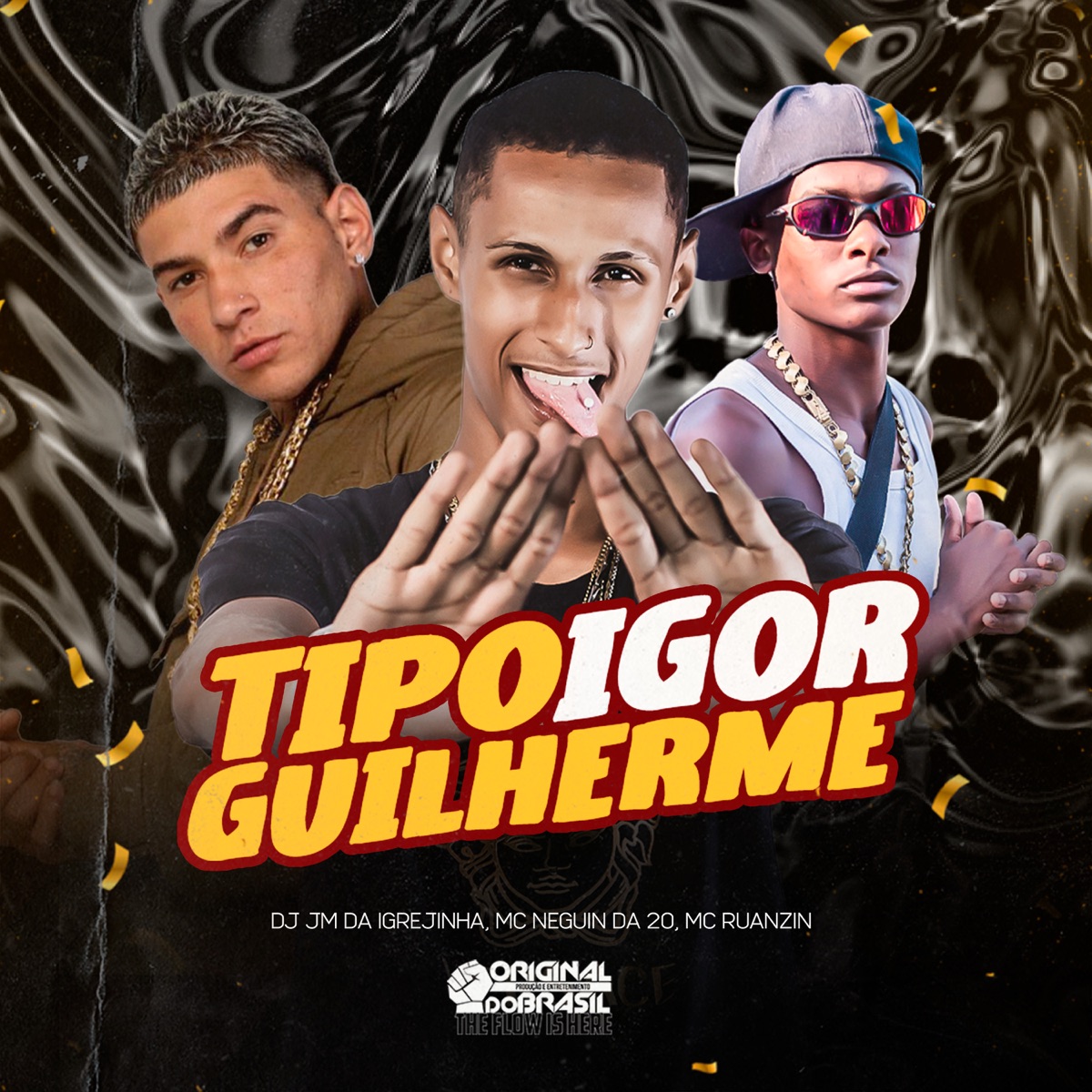Tipo Igor Guilherme - Single by DJ JM DA IGREJINHA, MC Neguin da 20 & MC Ruanzin album cover