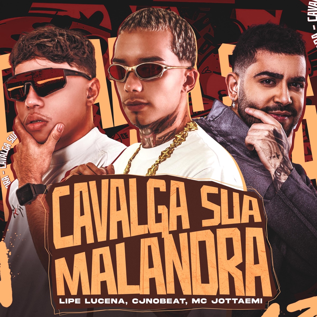 Cavalga sua Malandra - Single by Lipe Lucena, cjnobeat & MC JOTTAEMI album cover