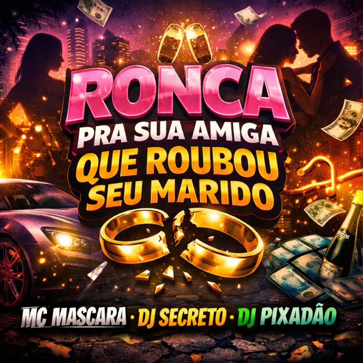 RONCA PRA SUA AMIGA QUE ROUBOU SEU MARIDO - Single by mc mascara, Dj Pixadão, Dj Secreto & TERRA DO FUNK album cover
