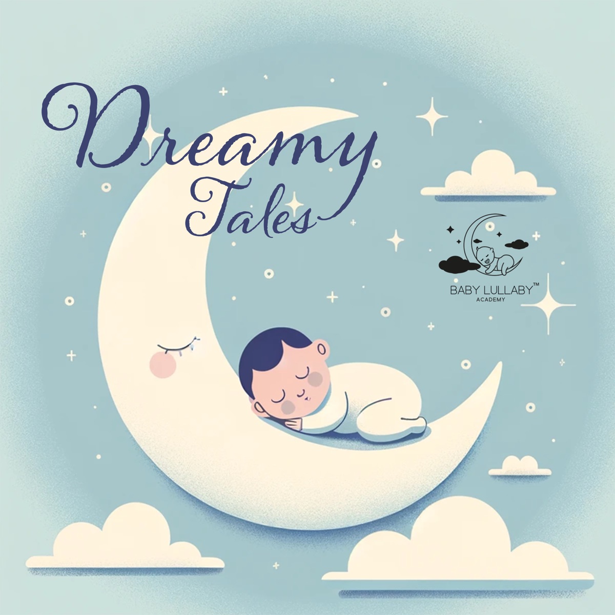 Dreamy Tales: Lullabies for Little Ones by Baby Lullaby Academy album cover artwork