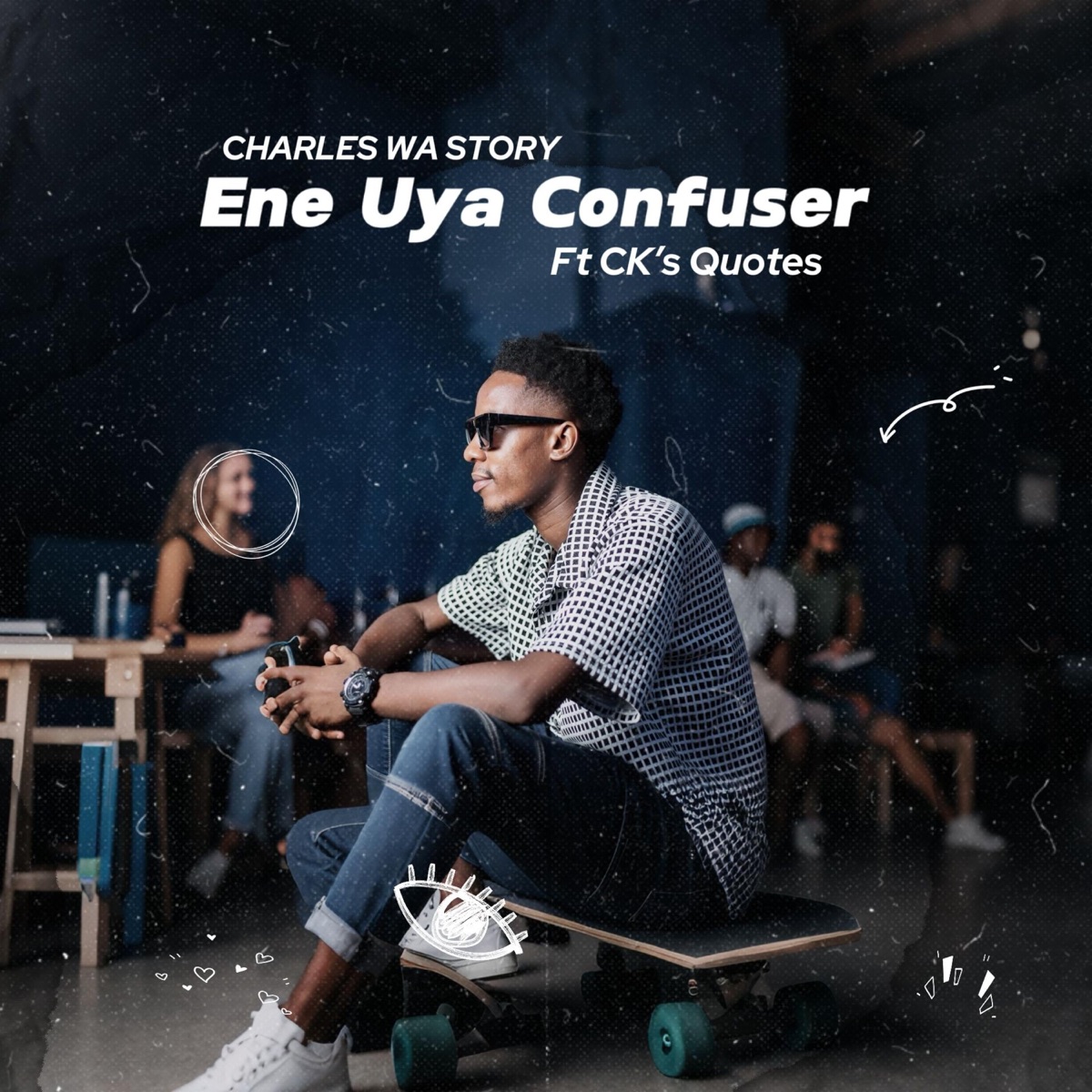 Ene Uya Confuser (feat. CK's Quotes) - Single by Charles Wa Story album cover