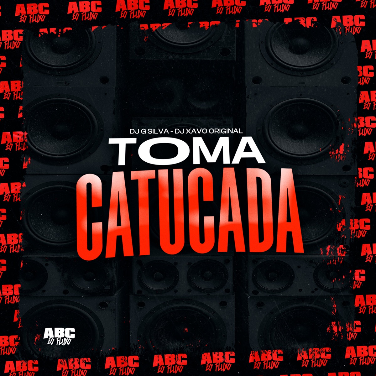 Toma Catucada - Single by DJ G Silva, DJ XAVO ORIGINAL & MC Fafa 22 album cover