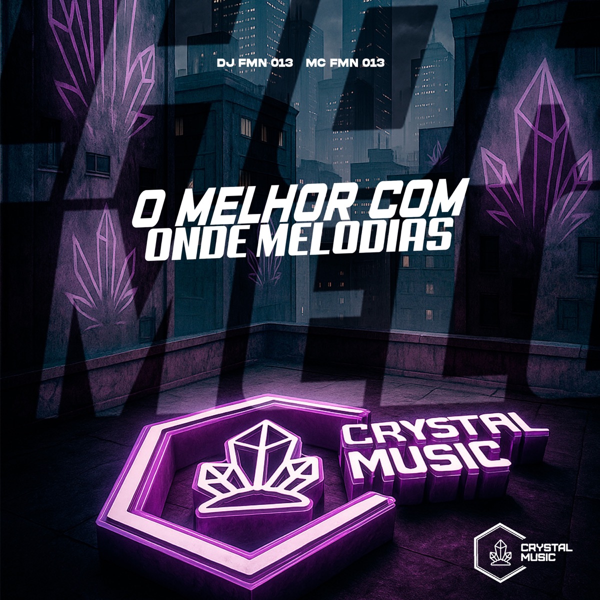 O Melhor Com Onde Melodias - Single by DJ FMN 013, MC FMN 013 & Crystal Music Brasil album cover
