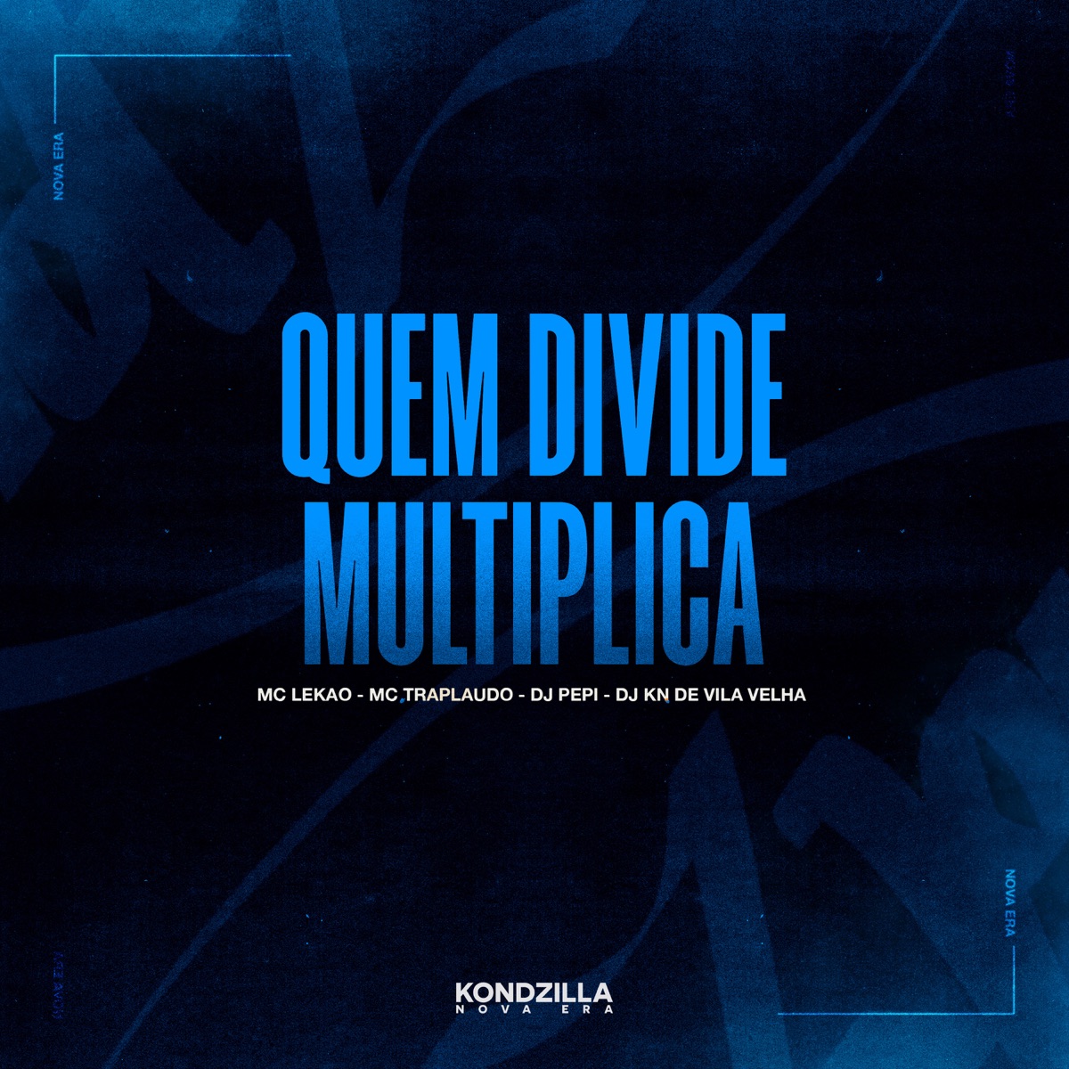 Quem Divide Multiplica - Single by DJ PEPI, DJ KN DE VILA VELHA, Mc Lekão & TrapLaudo album cover