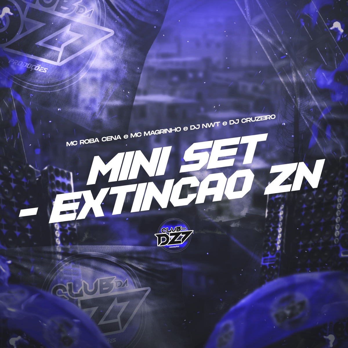 MINI SET - EXTINÇÃO ZN - Single by Mc Roba Cena, Mc Magrinho, DJ NWT & DJ CRUZEIRO album cover