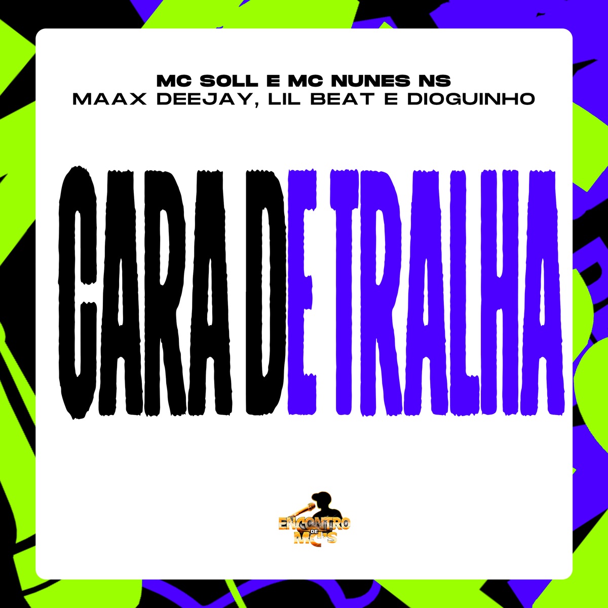 Cara de Tralha (feat. Dioguinho Hitmaker) - Single by MC Soll, MC Nunes NS, Maax Deejay & LIL BEAT album cover