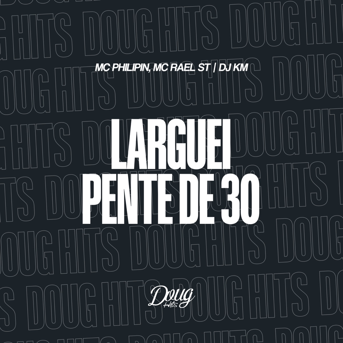 Larguei Pente de 30 - Single by Mc Rael ST, MC Philippi & DJ KM album cover