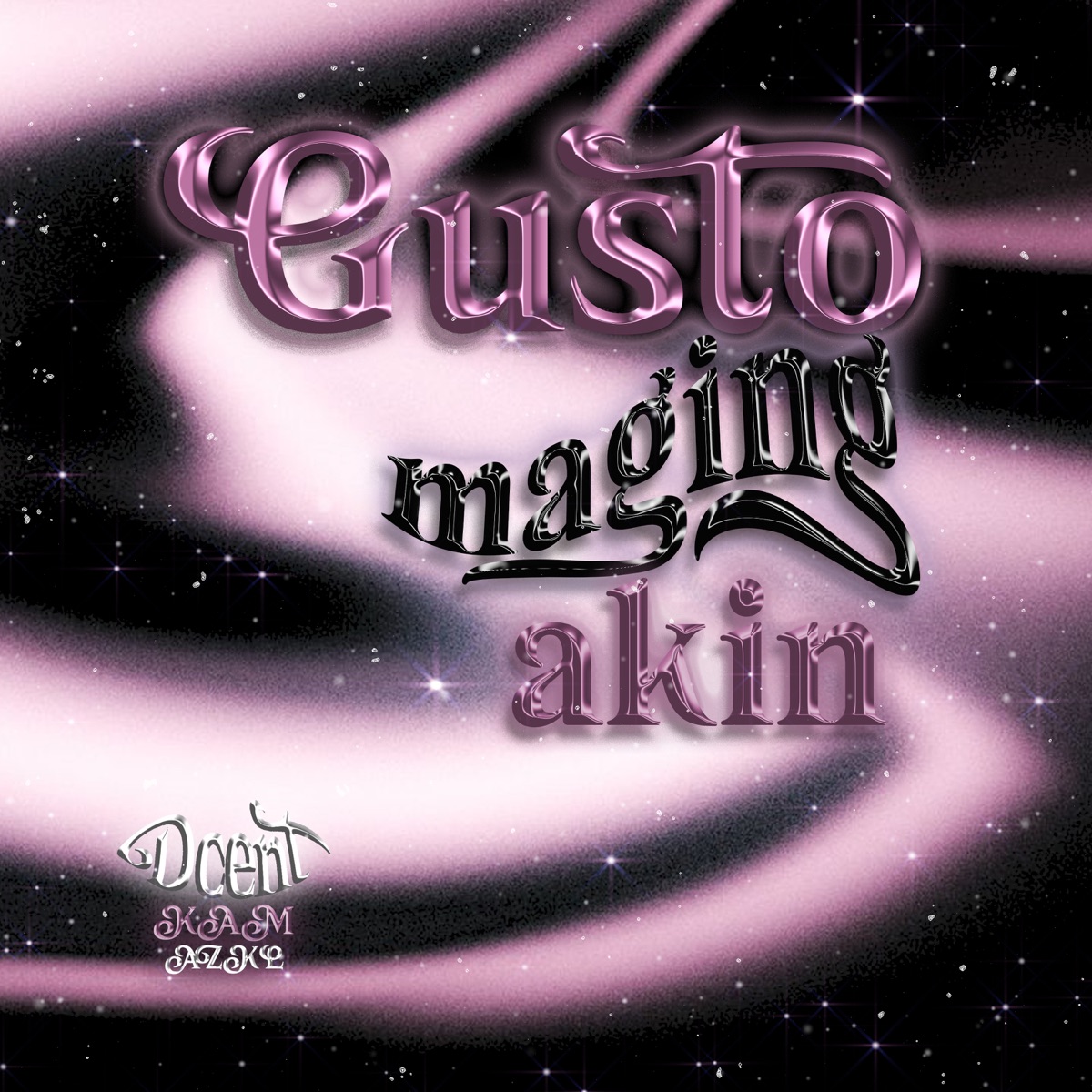 Gusto Maging Akin - Single by Dcent, AZKL & KAM album cover