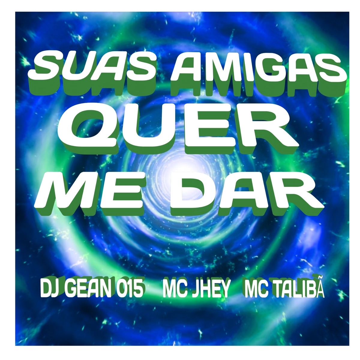 SUAS AMIGAS QUER ME DAR - Single by DJ GEAN 015 album cover