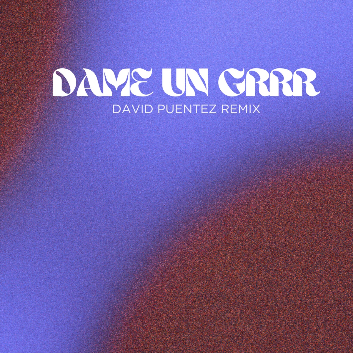 Dame Un Grrr (David Puentez Remix) - Single by Fantomel, KATE LINN & David Puentez album cover