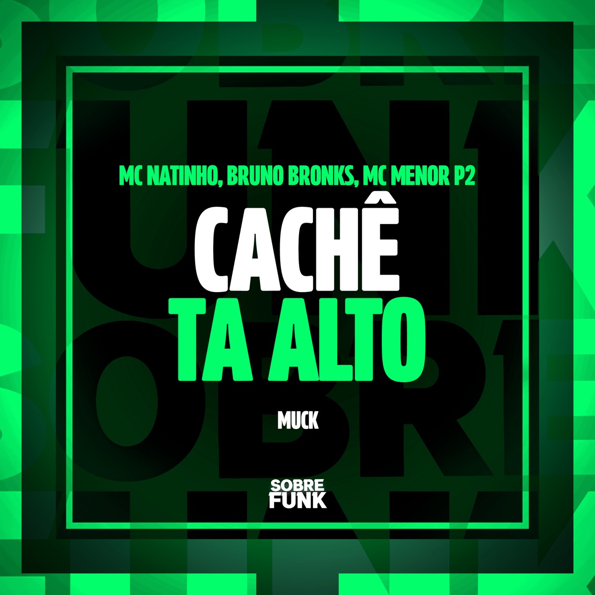 Cache Ta Alto - Single by MUCK, MC Menor P2, Mc Natinho & Mc Bruno Bronks album cover