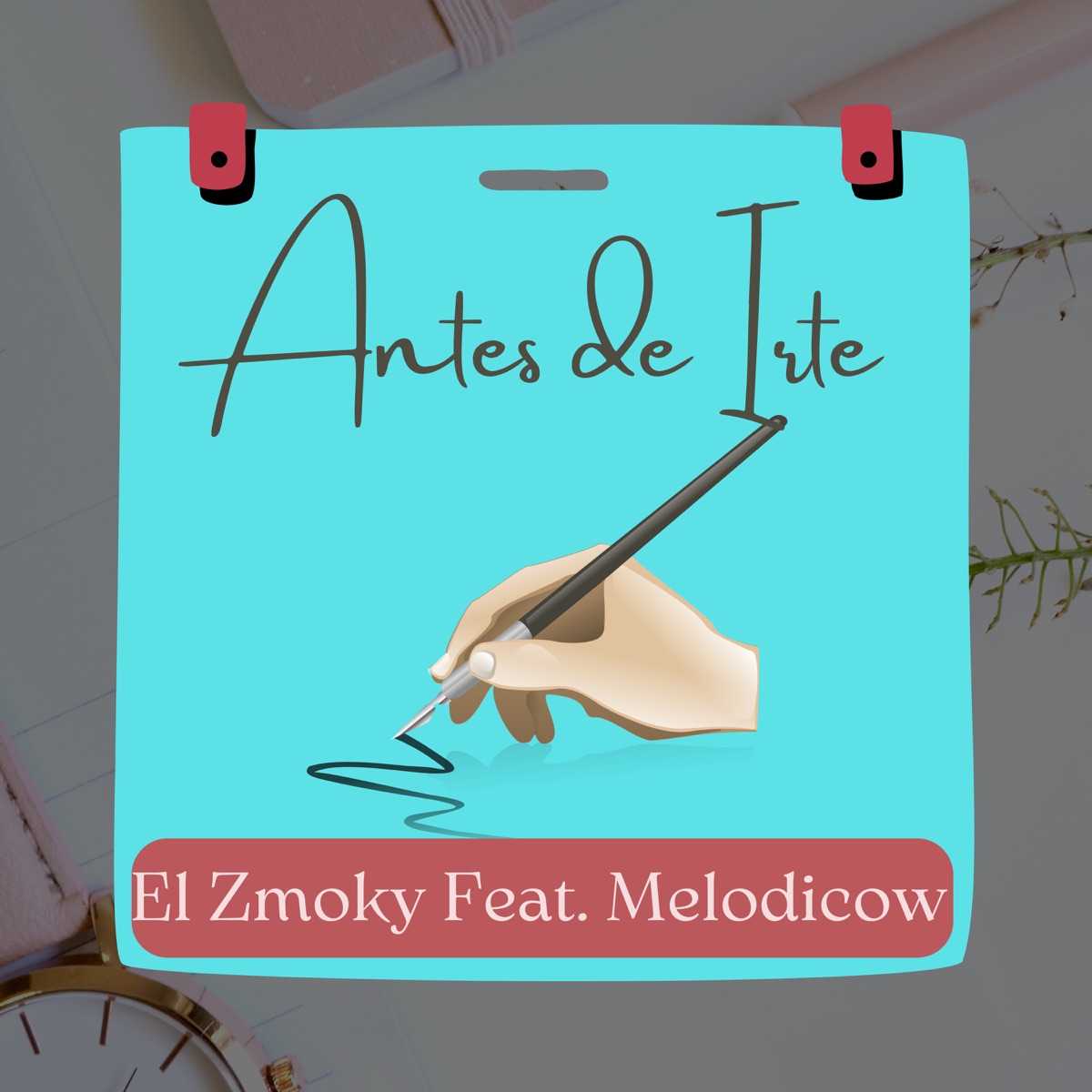 Antes de Irte (feat. Melodicow) - Single by El Zmoky album cover