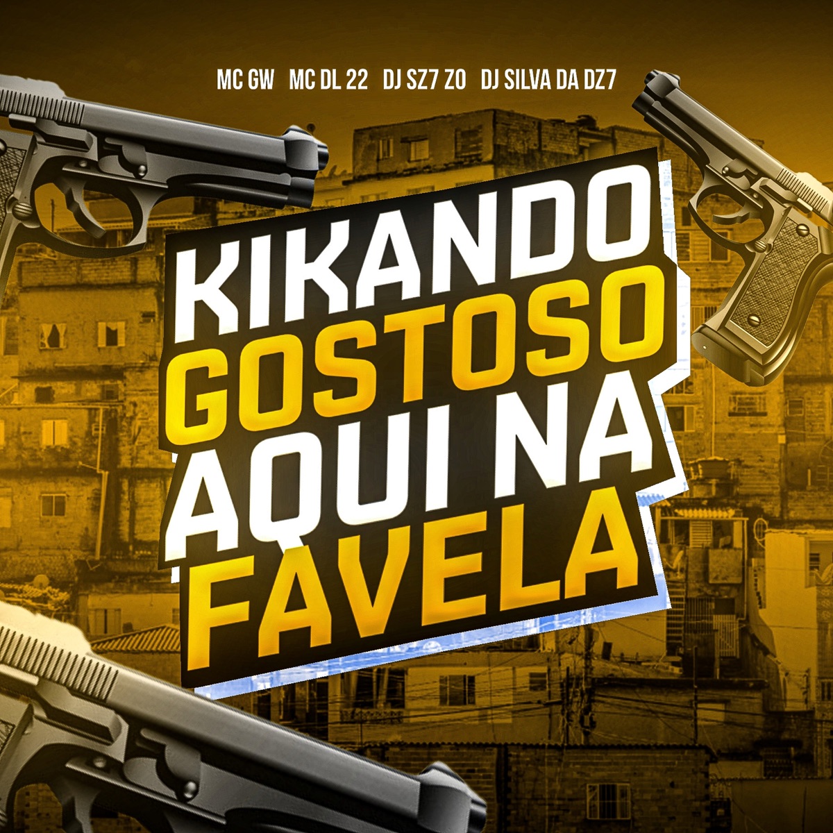 Kikando Gostoso Aqui na Favela - Single by DJ SILVA DA DZ7, DJ SZ7 ZO, MC DL 22 & MC GW album cover