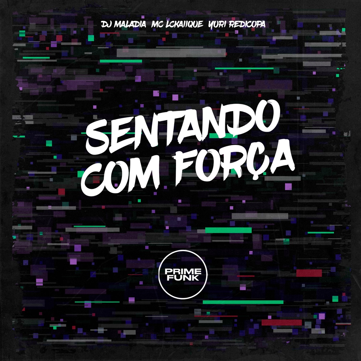 Sentando Com Força (feat. Prime Funk) - Single by DJ MALADIA, Yuri Redicopa & MC LCKaiique album cover
