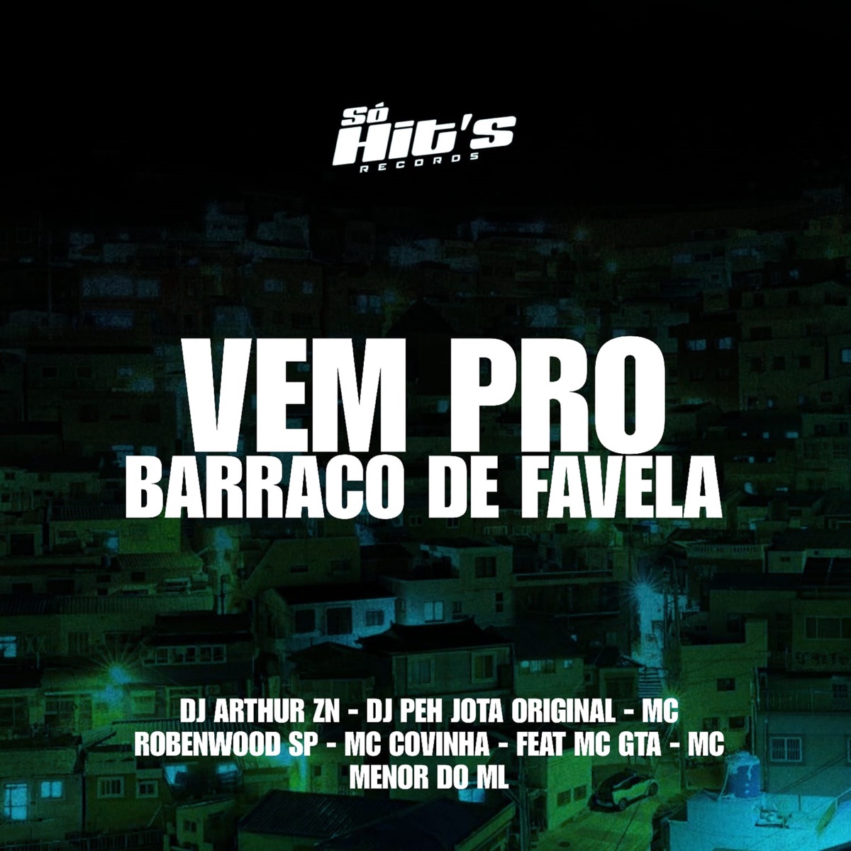Vem Pro Barraco De Favela (feat. MC GTA & MC MENOR DO ML) - Single by DJ ARTHUR ZN, MC Robenwood SP, MC CÓVINHA & DJ PEH JOTA ORIGINAL album cover