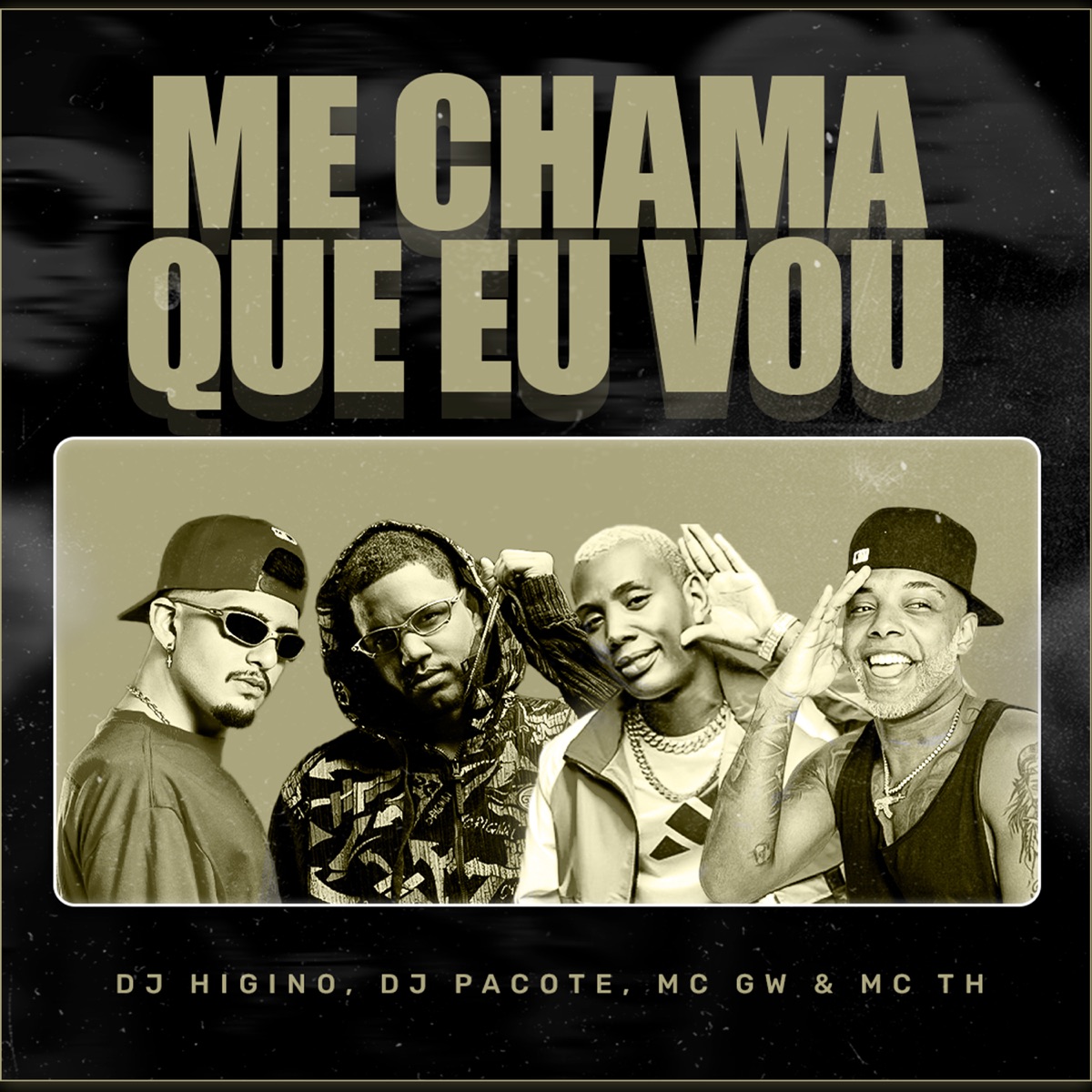 Me Chama Que Eu Vou - Single by Dj Higino, DjPacote Music, Mc Gw & MC TH album cover