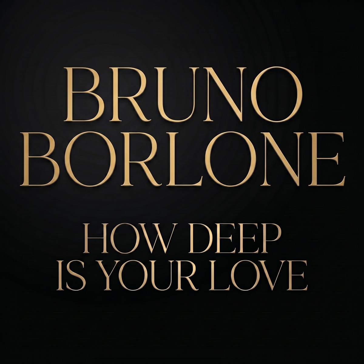How Deep Is Your Love - Single by Bruno Borlone album cover