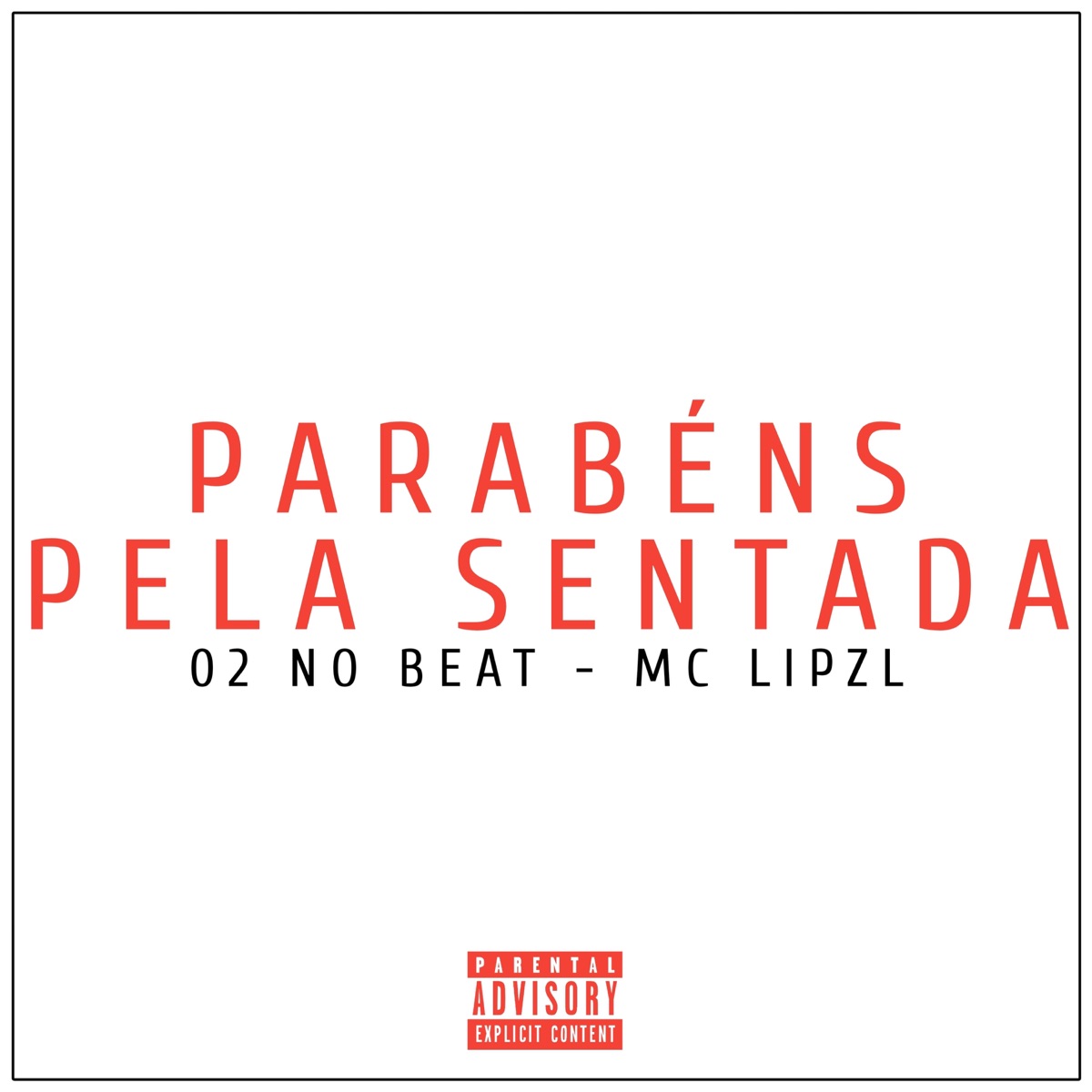 Parabéns Pela Sentada - Single by 02 No Beat Oficial & MC LIPZL album cover