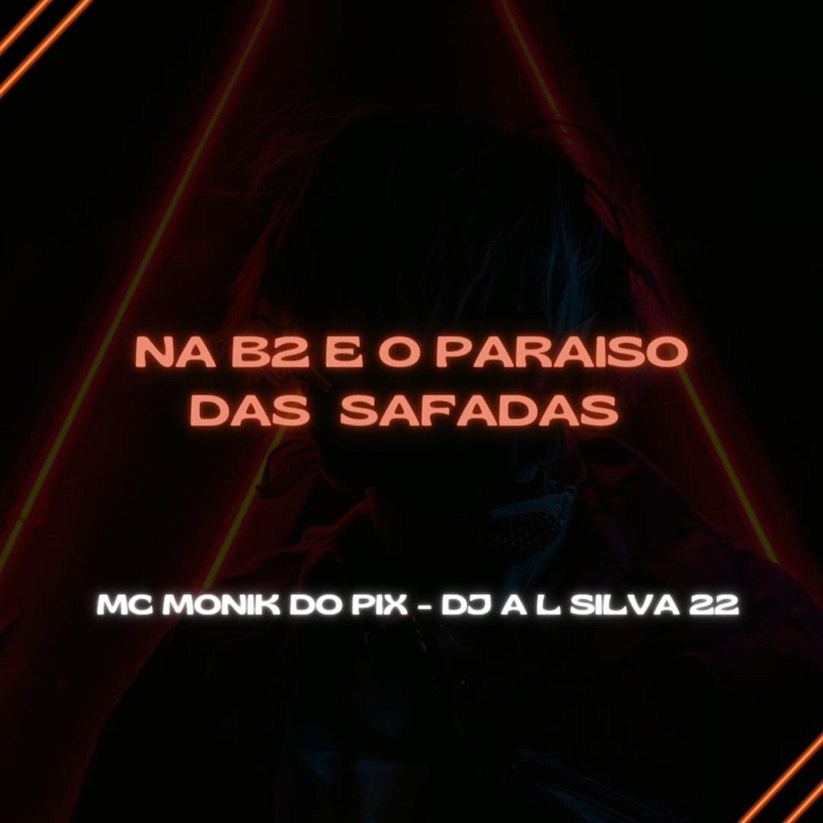 Na B2 e o Paraíso das Safadas (feat. DJ AL SILVA 22) - Single by Mc Monik do pix album cover
