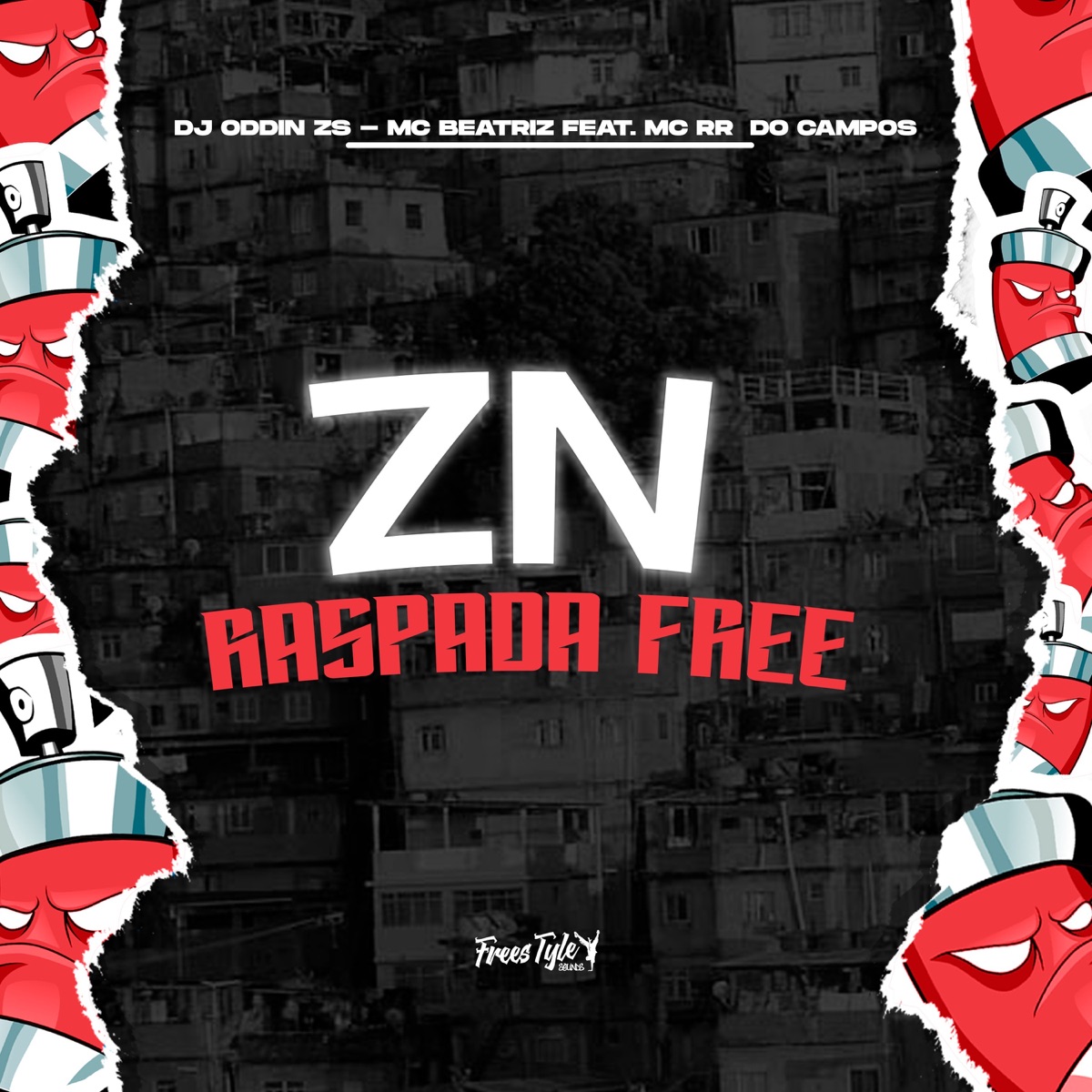 ZN Raspada Free (feat. MC RR do Campos) - Single by DJ ODIIN Zs, MC BEATRIZ & FreesTyle Sounds album cover