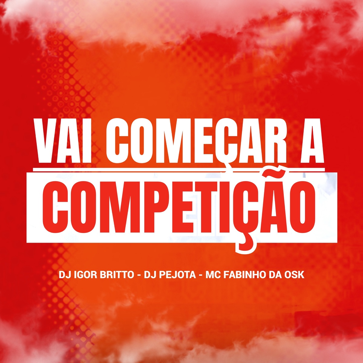 Vai Começar a Competição - Single by DJ Igor Britto, DJPEJOTA & MC Fabinho da Osk album cover